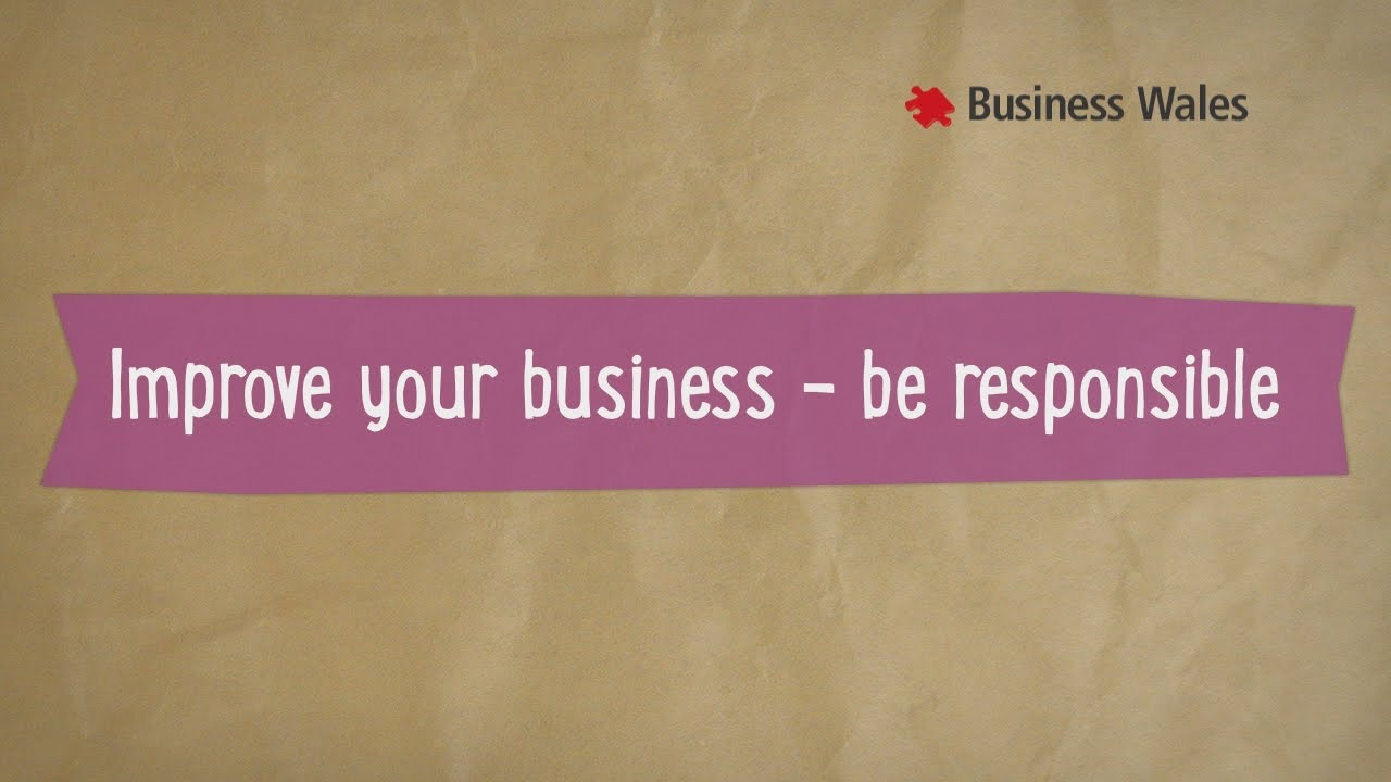 Improve your business - be responsible